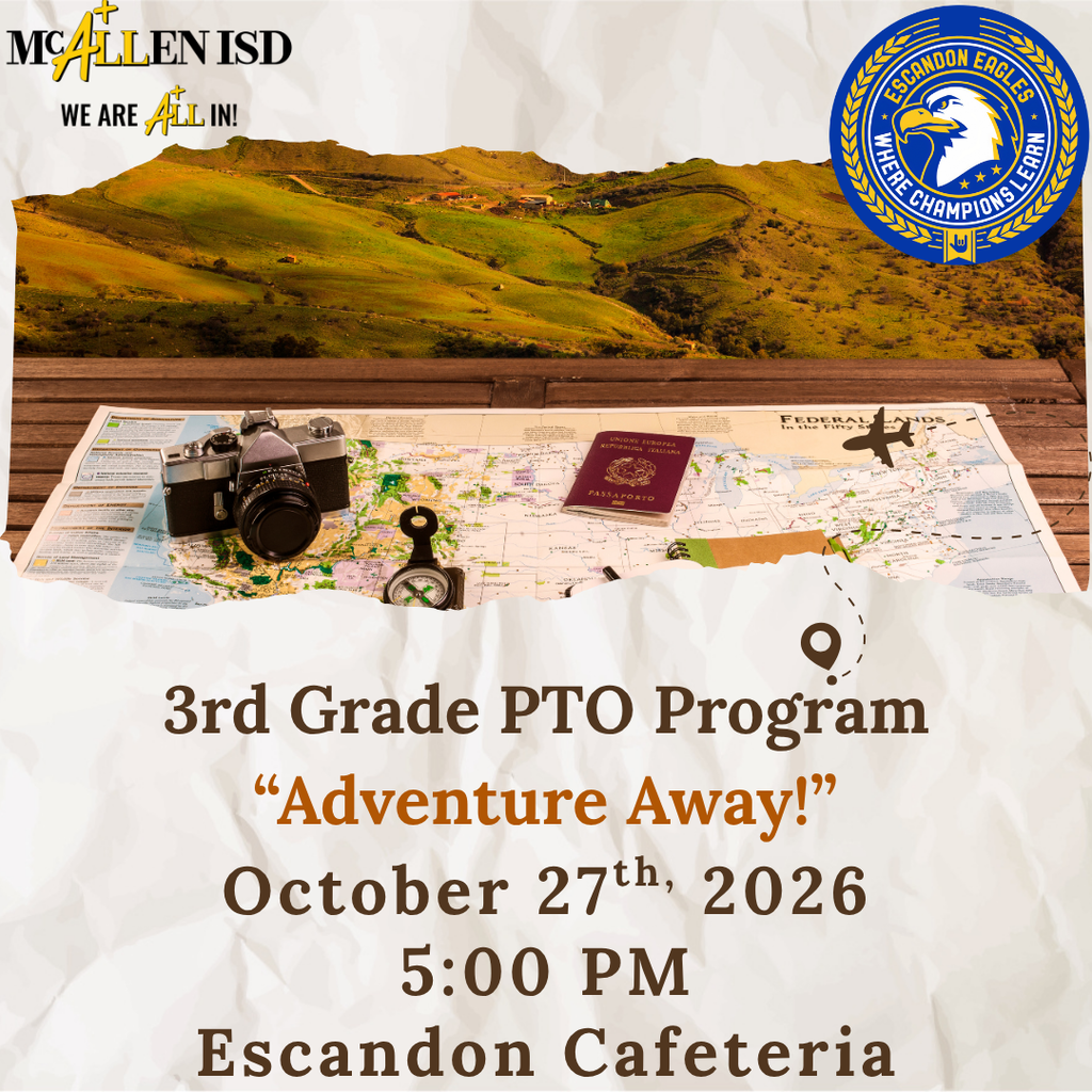 3rd Grade PTO Program "Adventure Away" October 27, 2026. 5 PM. Escandon Cafeteria.