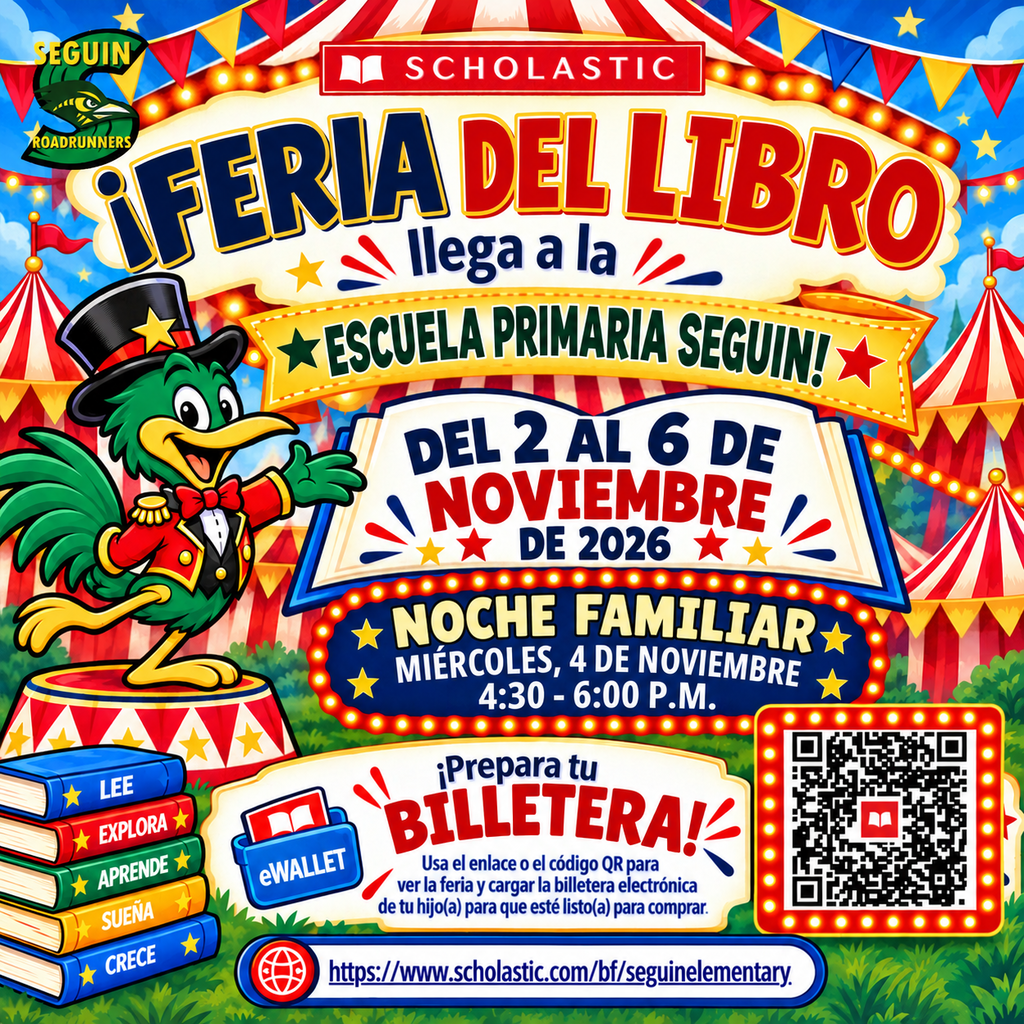 Scholastic Feria del libro llega a la escuela primaria Seguin del 2 al 6 de noviembre de 2026 Noche familiar miercoes 4 de noviembre 4:30-6:00 P.M.  Prepara tu billetera EWallet 