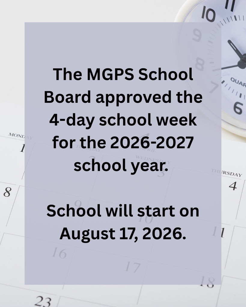 The MGPS School Board approved the 4-day school week for the 2026-27 school year. School starts on August 17, 2026.
