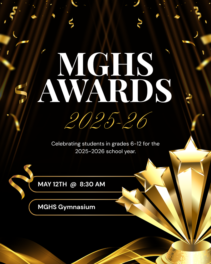 MGHS Awards Ceremony on May 12th at 8:30am in the MGHS gym