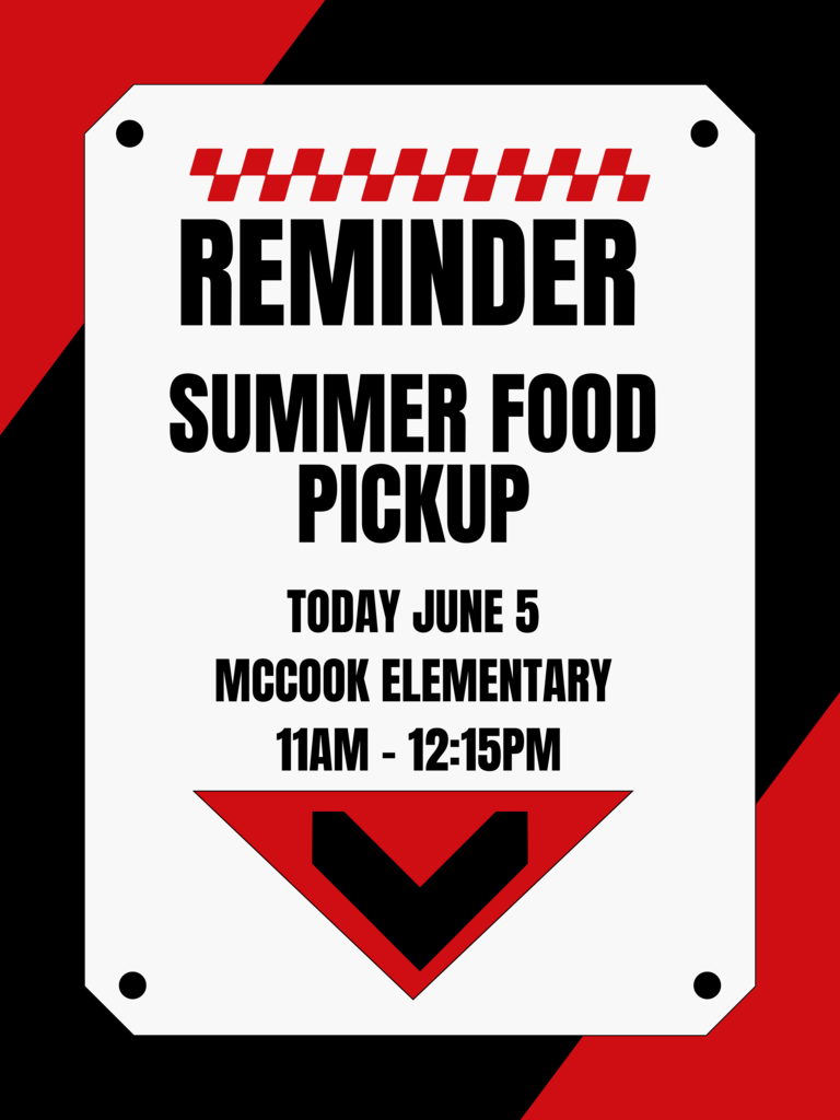 *REMINDER* Summer Meal Pickup is today, June 5! Pickup is 11AM- 12:15PM at McCook Elementary.