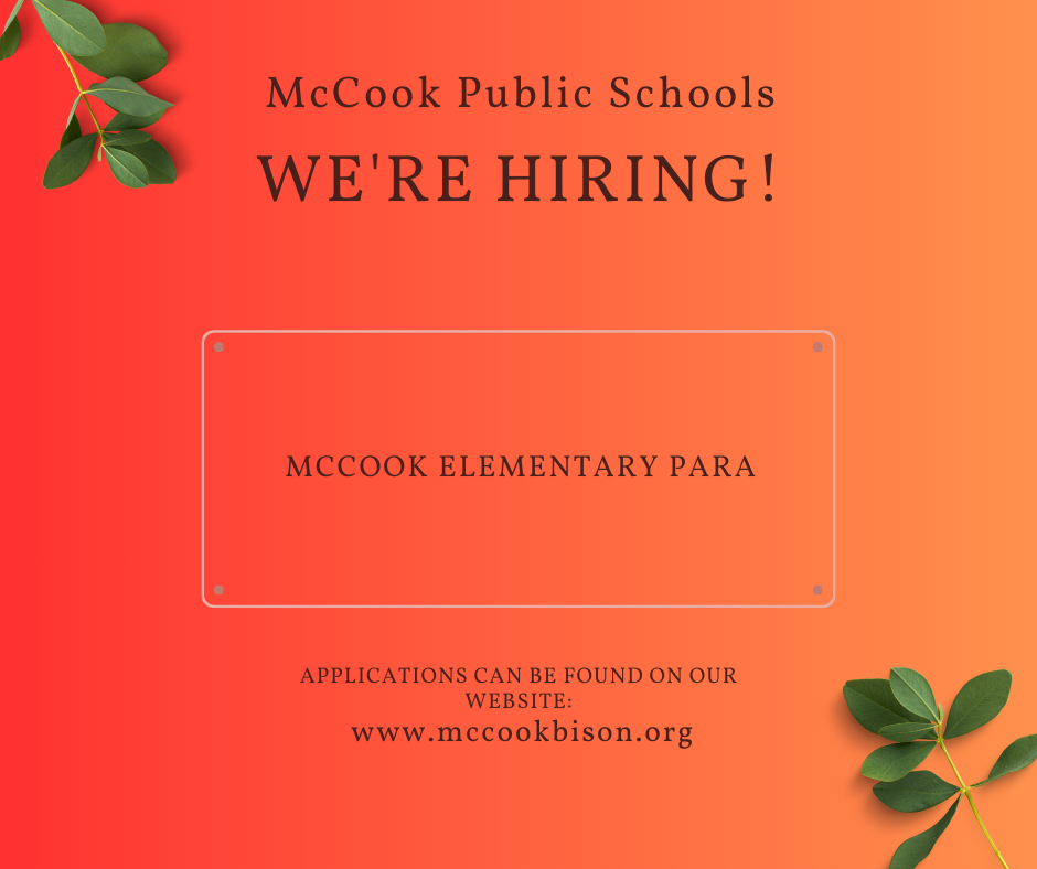 We're hiring a McCook Elementary Paraprofessional!  Applications can be printed from our website here: https://drive.google.com/file/d/1KojE014qNyq32bgpglUKAv0eBy_0phl7/view
