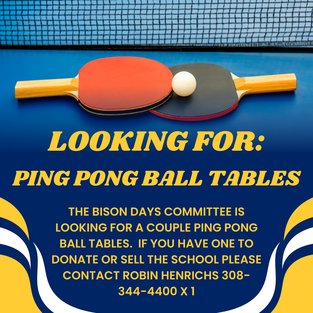 The Bison Days Committee is looking for a couple ping pong ball tables!