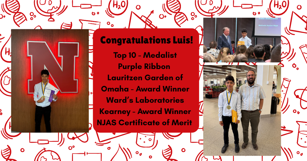 Congratulations to Luis Almanza who was a Top 10 Medalist at the Nebraska Junior Academy of Science State Science Fair in Lincoln, Nebraska