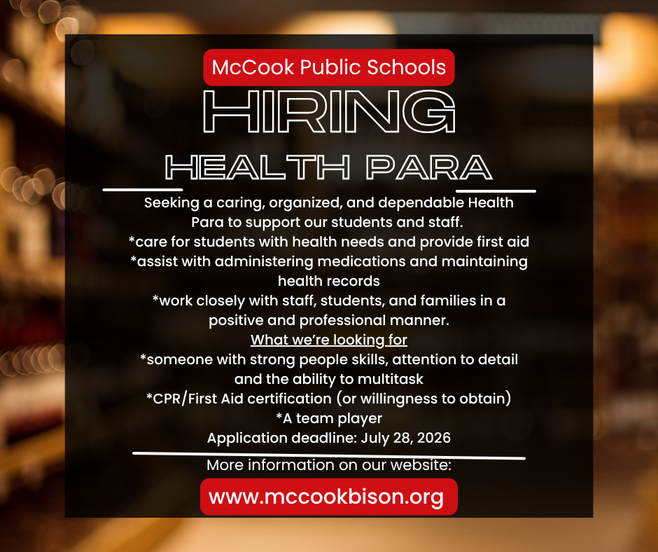 We're hiring a Health Para for the 26/27 school year. More information can be found on our website: www.mccookbison.org
