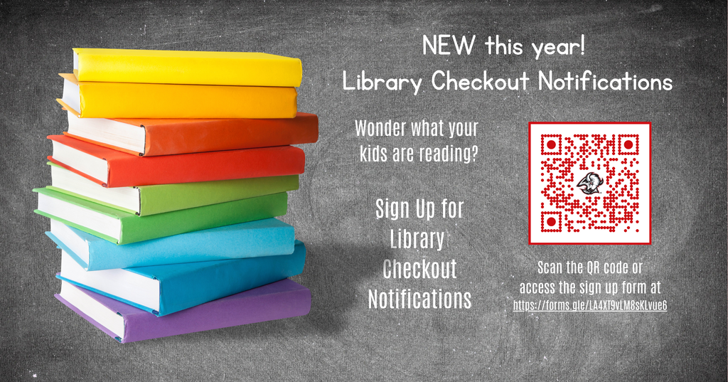Opt in to Library Checkout Notifications, QR code provided. Please call the school for assistance. Thank you!