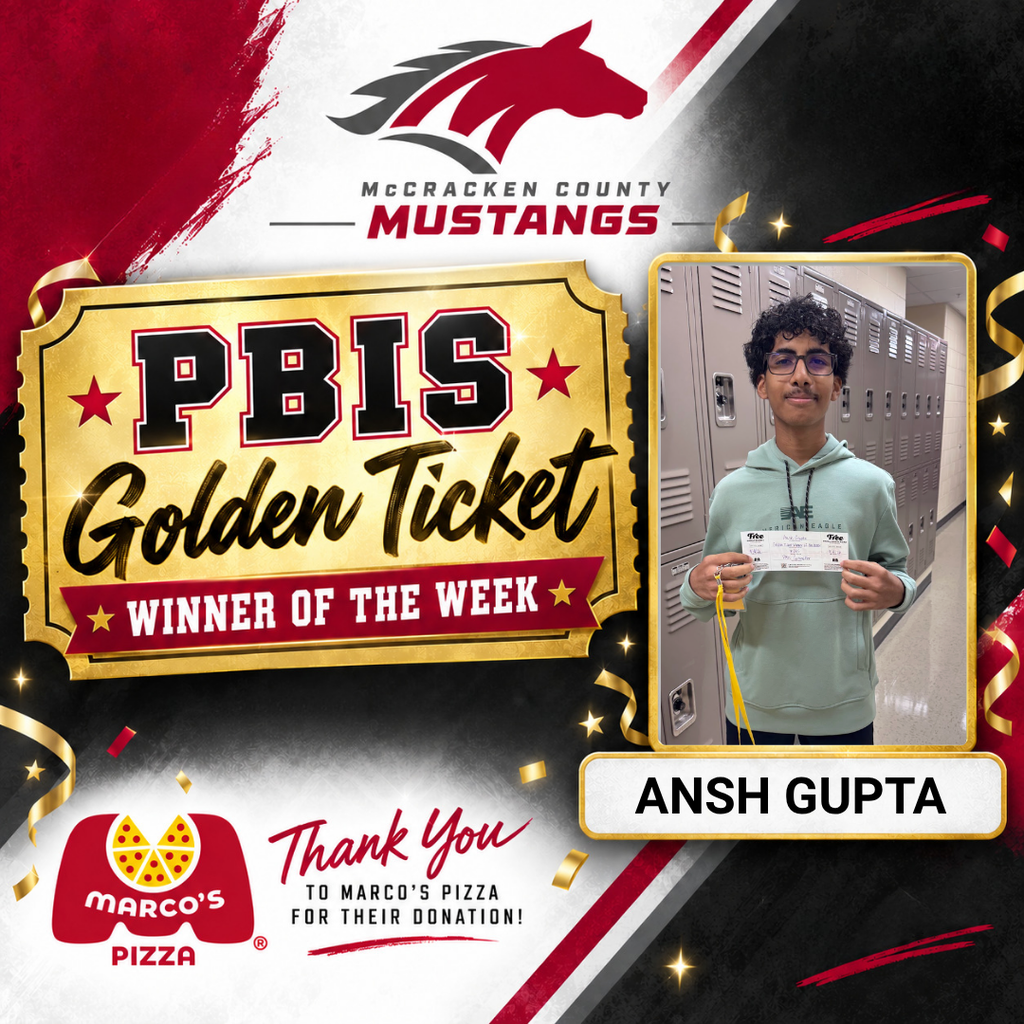 🎉 Something new this year at McCracken! 🎉 Each week, we’ll randomly draw one PBIS Golden Ticket for our Golden Ticket Winner of the Week! 🐎✨ Congratulations to Sophomore Ansh Gupta, this week’s winner! 👏 Golden Tickets are given by MCHS faculty and staff to recognize students for making positive choices and representing our Mustang expectations. 🍕 A special thank you to Marco’s Pizza for generously providing gift certificates for our winners!