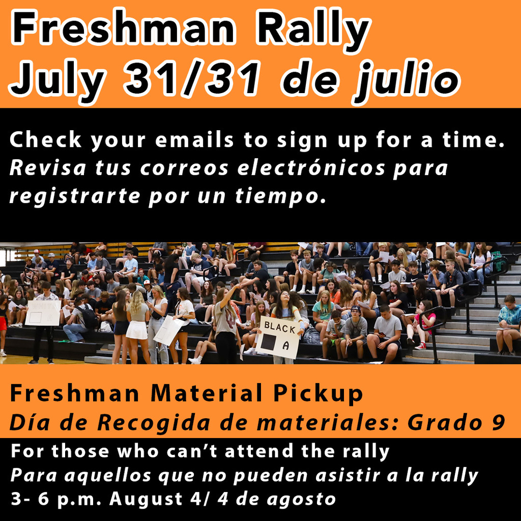 Freshman Rally July 31/31 de julio Check your emails to sign up for a time. Revisa tus correos electrónicos para registarte por un tiempo. Freshman material pickup. Día de Recogida de materiales: Grado 9. For those who can't attend the rally. Para aquellos que no pueden asistir a  la rally. 3- 6 p.m. August 4/4 de agosto