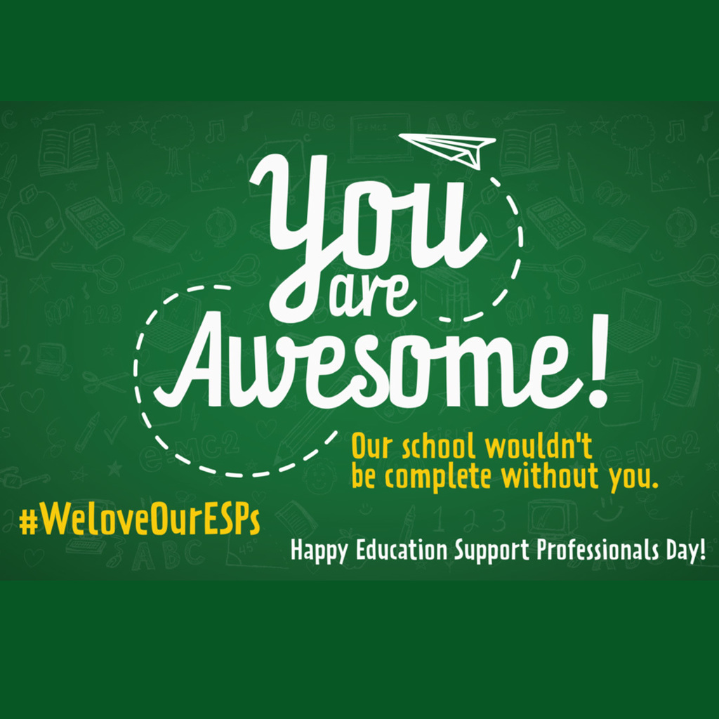 You are awesome! Our school wouldn't be complete with you. #WeloveourESPs Happy Education Support Professionals Day!