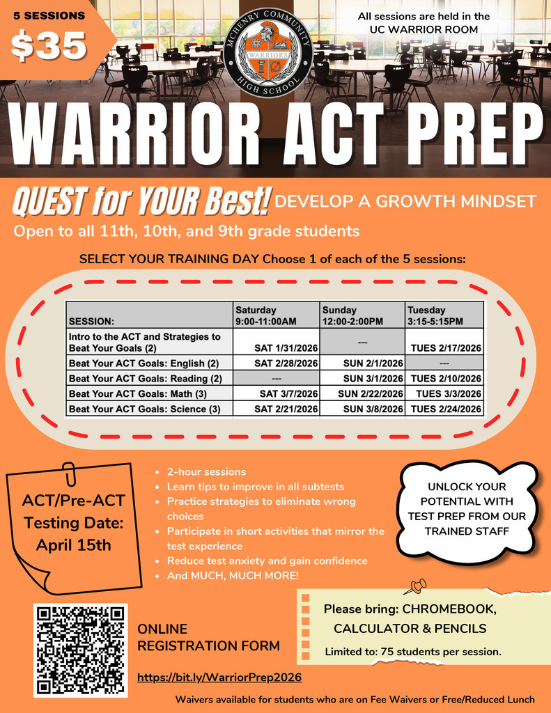 5 Sessions $35 ALL sessions are held in the UC Warrior Room Warrior ACT prep Quest for your best. Develop a growth mindset. Open to all 11th 10th and 9th grade students. Select your training day. Choose one of the five sessions. Session: Intro to ACT and Strategies to Beat your Goals (2) Sat. 1/31/26 9-11 a.m. Tuesday 2/17/26 3:15-5:15 p.m. Session: Beat Your ACT Goals:English Sat 2/28/26 9-11 a.m. or Sunday 2/1/26 12-2 p.m. Beat Your ACT Goals Reading: Sun 3/1/26 12-2p.m. or Tuesday 2/10/26 3:15-5:15 p.m. Beat your ACT goals Math: Sat 3/7/26 9-11 a.m., Sunday 2/22/26 12-2p.m. or Tuesday 3/3/26 3:15 p.m. to 5:15 p.m. Beat Your ACT Goals: Science: Sat 2/21/26 9 to 11 a.m., Sun 3/8/26 12 to 2 p.m. Tuesday 2/24/26 3:15 to 5:15 p.m. ACT Pre ACT Testing Date April 15 2 hour sessions Learn tips to improve all subtests. Practice strategies to eliminate wrong choices. Participate in short activities that mirror the test experience. Reduce test anxiety and gain confidence. And much much more! Online registration form. Waivers available for students who are on Fee Waivers or Free/Reduced Lunch. Please brign:Chromebook, calculator and pencils. Limited to 75 students per session