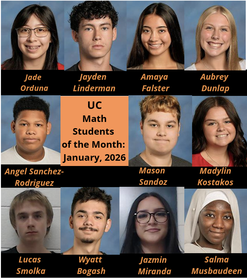 Students of the Month January Upper Campus Math Jade Orduna Jayden Linderman Amaya Falster Aubery Dunlap Angel Sanchez- Rodriguez Mason Sandoz Madilyn Kostakos Lucas Smolka Wyatt Bogash Jazmin Miranda Salman Musbaudeen