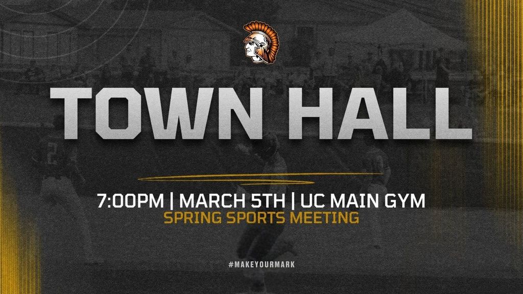 Town Hall 7:00 p.m. March 5th Upper Campus Main Gym Spring Sports Meeting #MakeYourMark