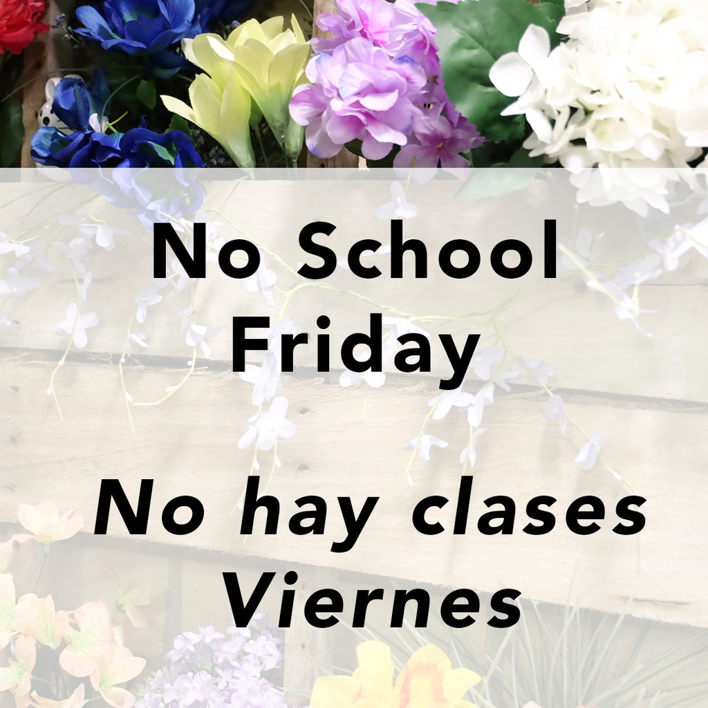 No School Friday. No hay clases. Viernes