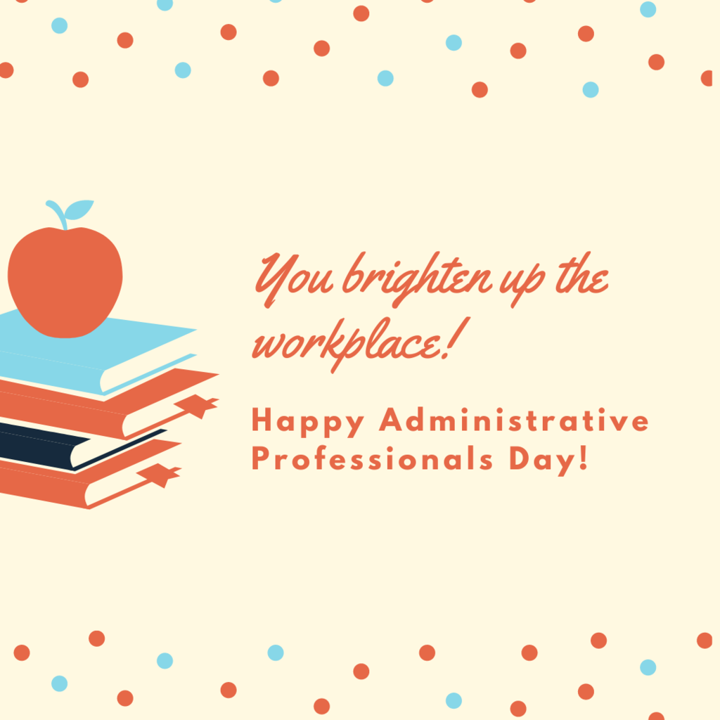 You brighten up the work place! Happy Administrative Professionals Day