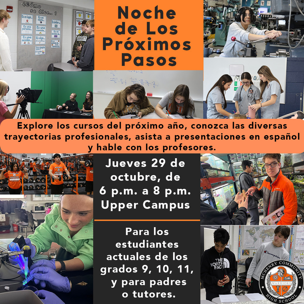 Noche de los próximos pasos. Explore los cursos del próximo año, conozca las diversas trayectorias profesionales, asista a presentaciones en español y hable con los profesores. Jueves 29 de octubre, de 6 p.m. a 8 p.m. Upper Campus. Para estudiantes actuales de los grados 9, 10, 11 y para padres o tutores.