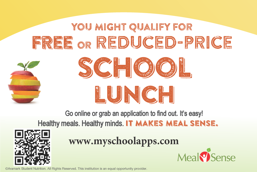 graphic that reads You might qualify for free or reduced price school lunch. Go online or grab an application to find out. It's easy! Healthy meals. Healthy minds. It makes meal sense. www.myschoolapps.com. Meal sense logo and QR code