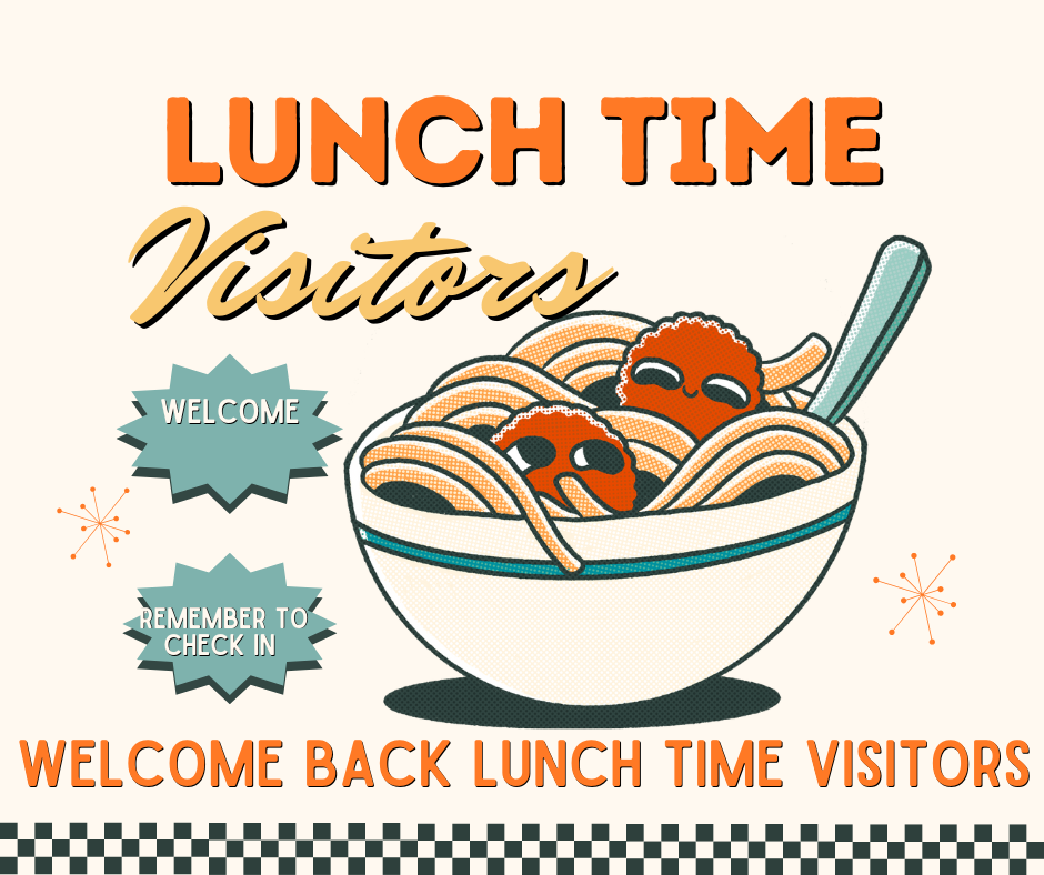 Welcome Back Lunch Time Visitors!