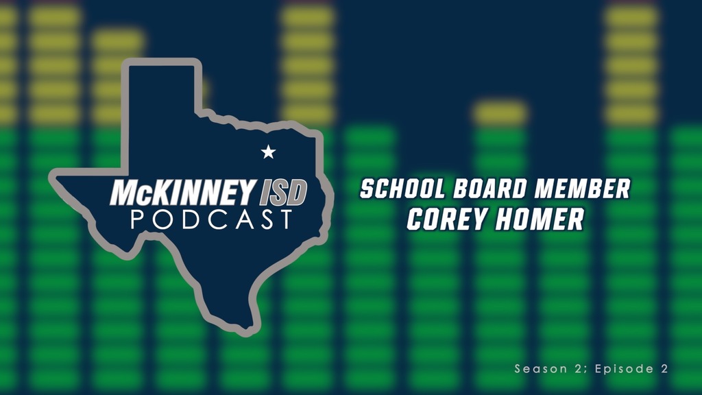 This is the McKinney ISD Podcast - with Corey Homer