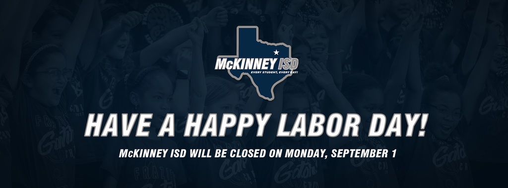MISD logo on blue background with message, "Have a happy Labor Day! McKinney ISD will be closed on Monday, September 1."