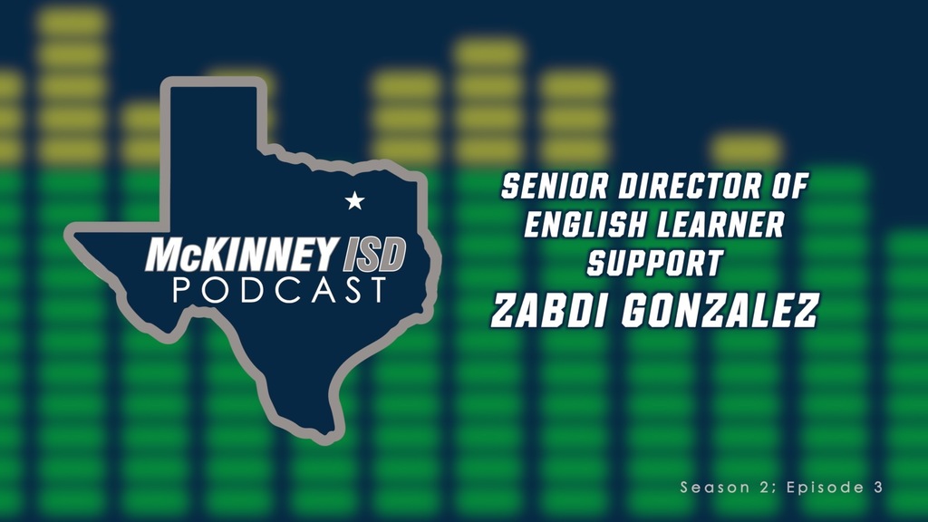 Graphic for McKinney ISD Podcast - Season 2, Episode 4 with Zabdi Gonzalez