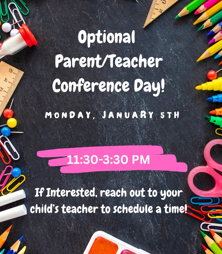 parent teacher conference day- January 5th 11:30-3:30