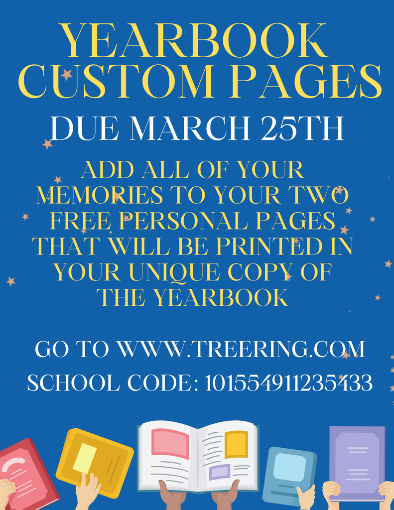 Don’t forget to complete your free yearbook custom pages!  Each student receives two free personal pages where families can add photos and memories that will be printed only in your child’s copy of the yearbook.  Deadline: March 25  To get started: Visit www.treering.com  Enter School Code: 101554911235433  This is a special way to capture your child’s memories from the school year!