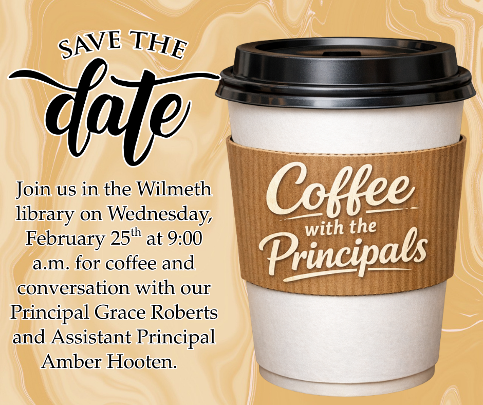 Flyer featuring a to-go coffee cup labeled “Coffee with the Principals.” The text reads “Save the date” and invites families to join Coffee with the Principals in the Wilmeth Elementary library on Wednesday, February 25 at 9:00 a.m. for coffee and conversation with Principal Grace Roberts and Assistant Principal Amber Hooten. The background is a warm, tan marbled design.