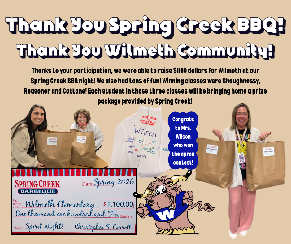Thanks to your participation, we were able to raise $1100 dollars for Wilmeth at our Spring Creek BBQ night! We also had tons of fun! Winning classes were Shaughnessy, Reasoner and Cottone! Each student in those three classes will be bringing home a prize package provided by Spring Creek!