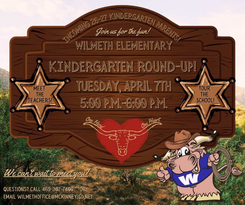 Wilmeth Incoming Kindergarteners! Join us for Kindergarten Round Up on Tuesday, April 7th from 5-6 pm. Meet your teachers and tour the school! We can’t wait to meet you!