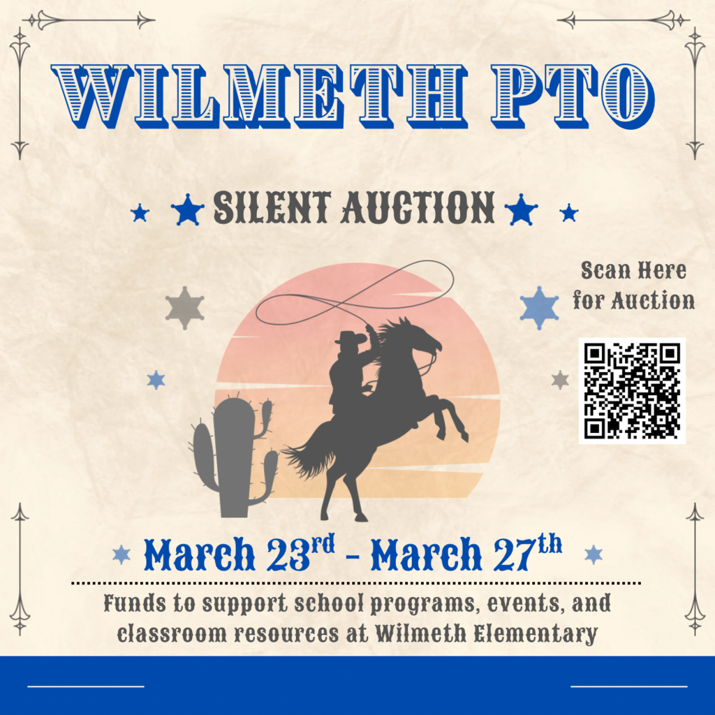 Wilmeth PTO Silent Auction 3/23-3/27. Funds to support school programs, events, and classroom resources at Wilmeth. https://www.32auctions.com/organizations/96286/auctions/195889?r=1&t=all