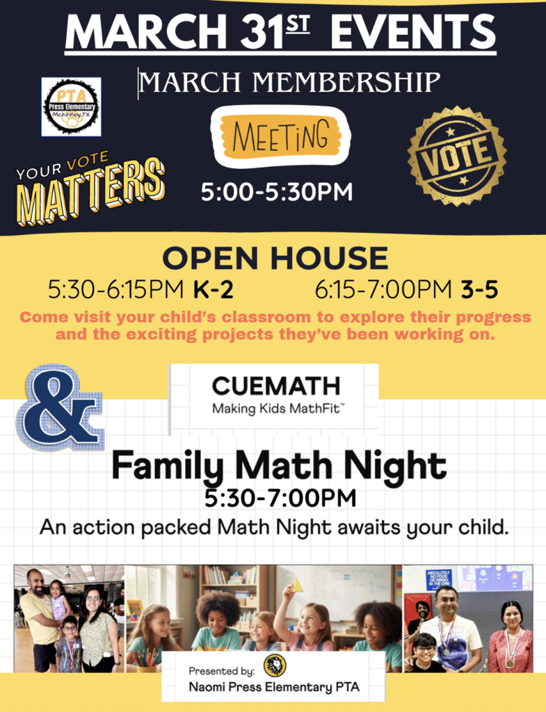 Press Open House and Math Night March 31st from 5:00 PM to 7:00 PM. PTA Membership Meeting is from 5:00 PM to 5:30 PM.