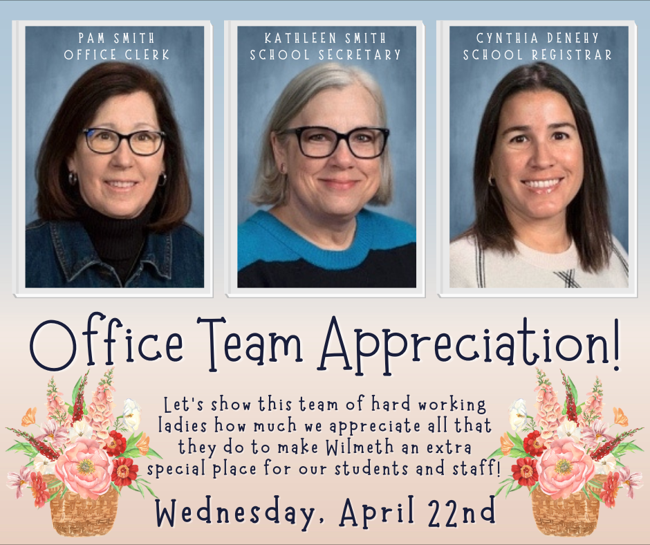 Join us in celebrating our Front Office Staff on April 22nd.  We appreciate all they do to keep Wilmeth running smoothly!