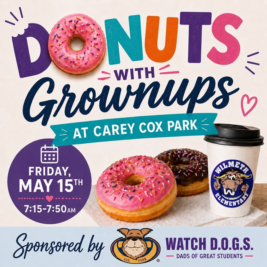 We are going to wrap this week up with our very last WatchDOGS event for this school year. We've got Donuts With Grownups this Friday, May 15th from 7:15-7:50am at Carey Cox park (playground on hill behind school).