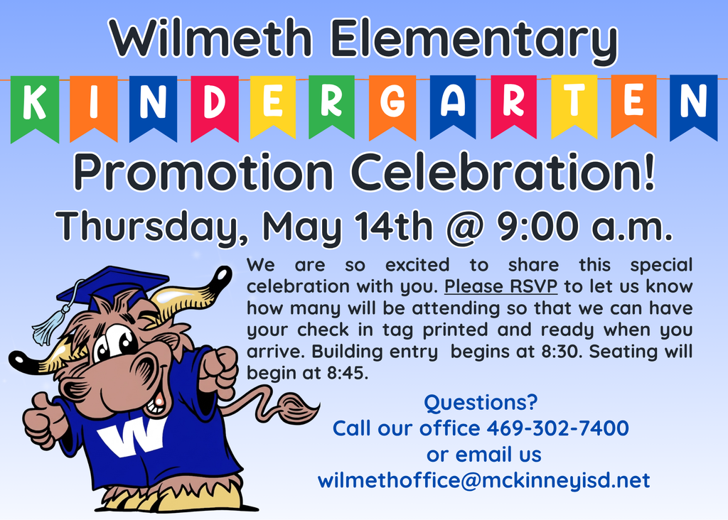 Graphic for Wilmeth Elementary Kindergarten Promotion Celebration. Thursday, May 14th at 9:00 a.m. Text invites families to RSVP for check-in tags. Building entry begins at 8:30; seating begins at 8:45. Features a cartoon Longhorn mascot in a graduation cap and gown. Contact info: 469-302-7400 or wilmethoffice@mckinneyisd.net.