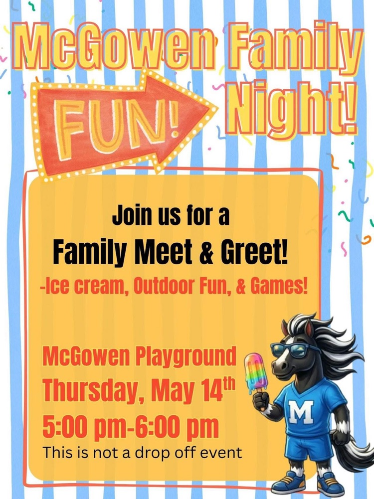 McGowen Family Night-May 14th 5-6 PM. 