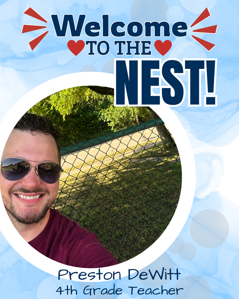 Welcome to the nest! Preston DeWitt, 4th Grade Teacher