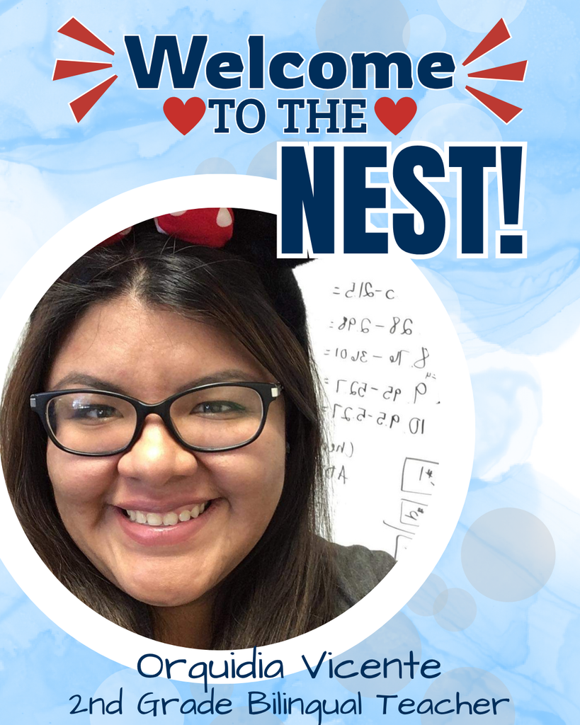 Welcome to the nest! Orquidia Vicente, 2nd Grade Bilingual Teacher
