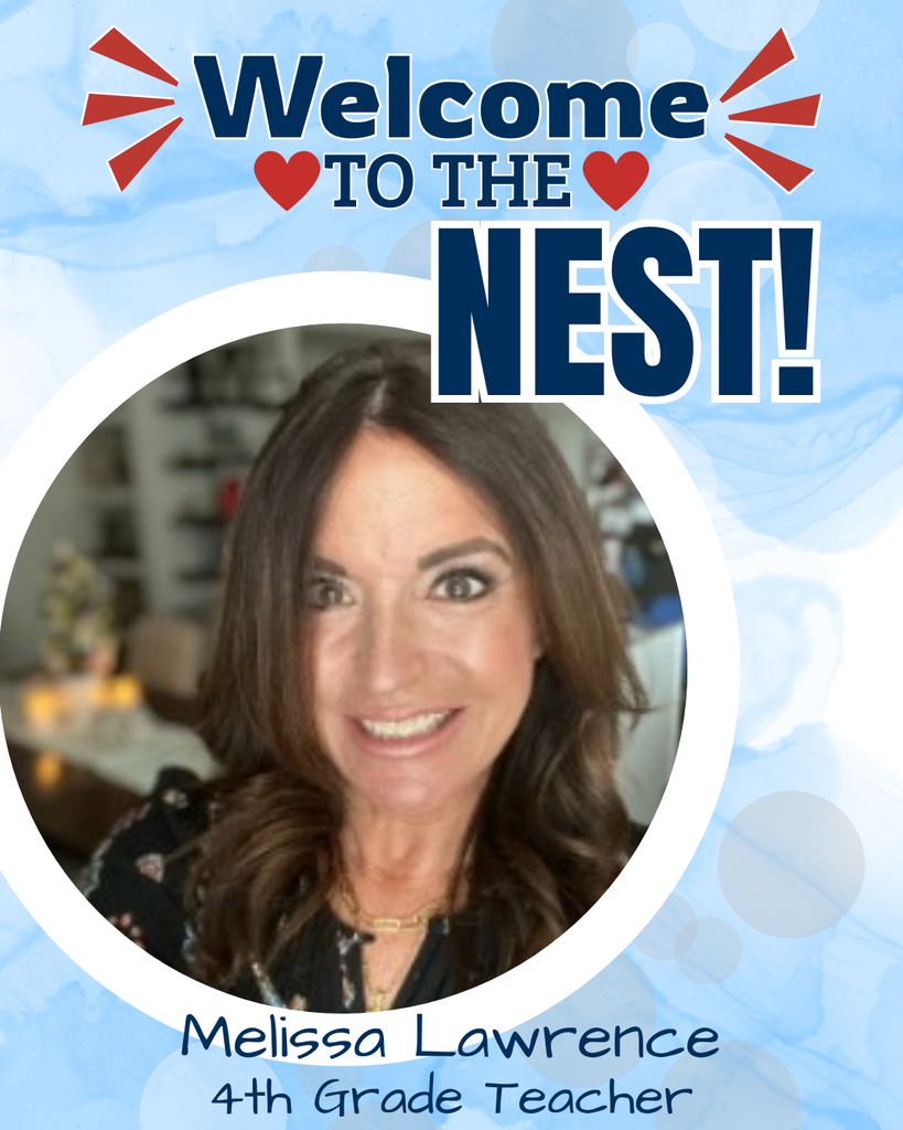 Welcome to the nest! Melissa Lawrence 4th Grade Teacher