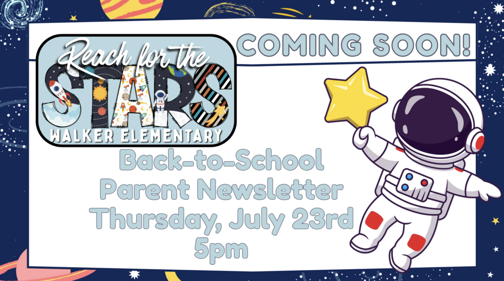 Coming Soon! Walker Elementary Back-to-School Parent Newsletter will be emailed Thursday, July 23rd at 5pm We are excited about 2026-27!