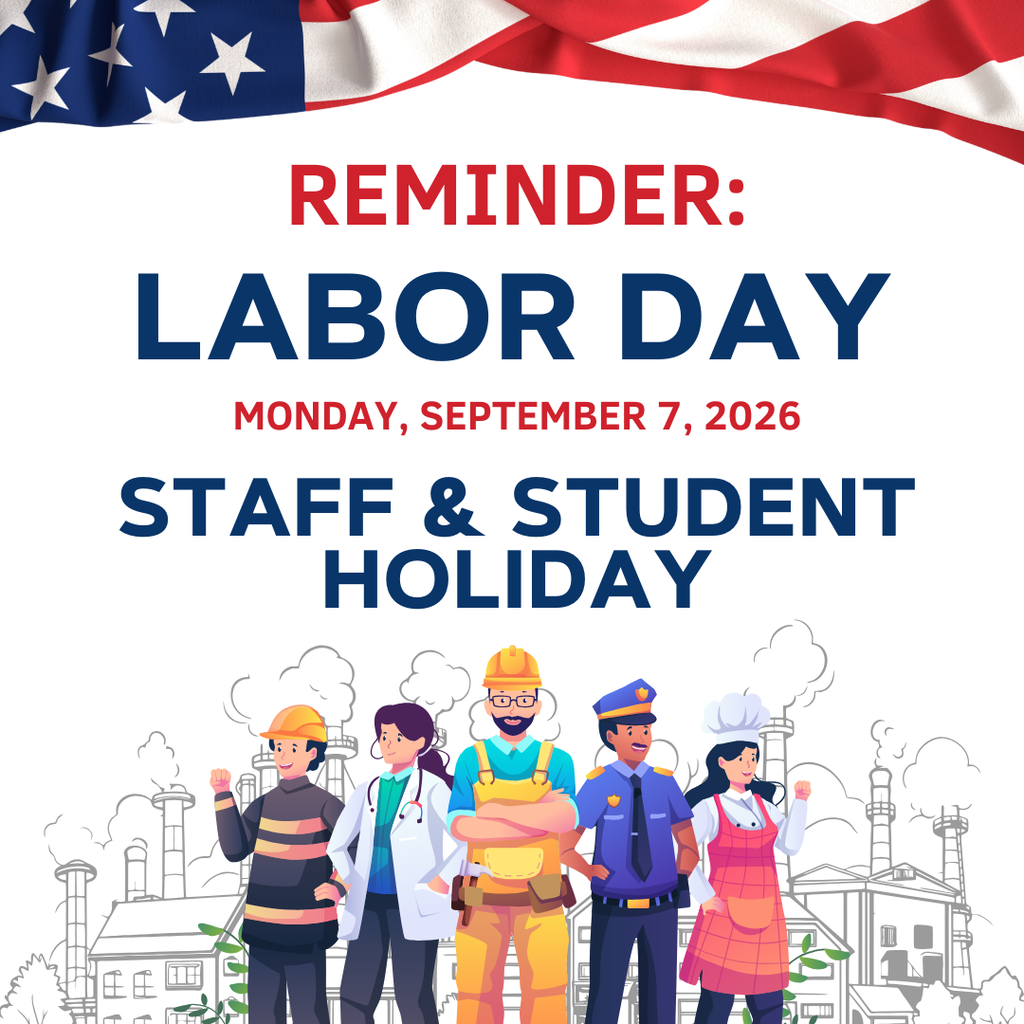A patriotic graphic featuring an American flag across the top and the message, "Reminder: Labor Day, Monday, September 7, 2026 — Staff & Student Holiday." Along the bottom of the image are illustrations representing different professions, including a firefighter, doctor, construction worker, police officer, and chef, standing in front of an industrial cityscape. The graphic serves as a reminder that there is no school for students or staff on Labor Day.