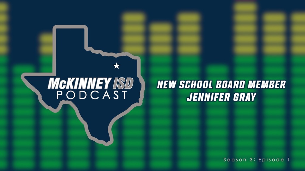 Graphic with information: McKinney ISD Podcast with School Board Trustee Jennifer Gray