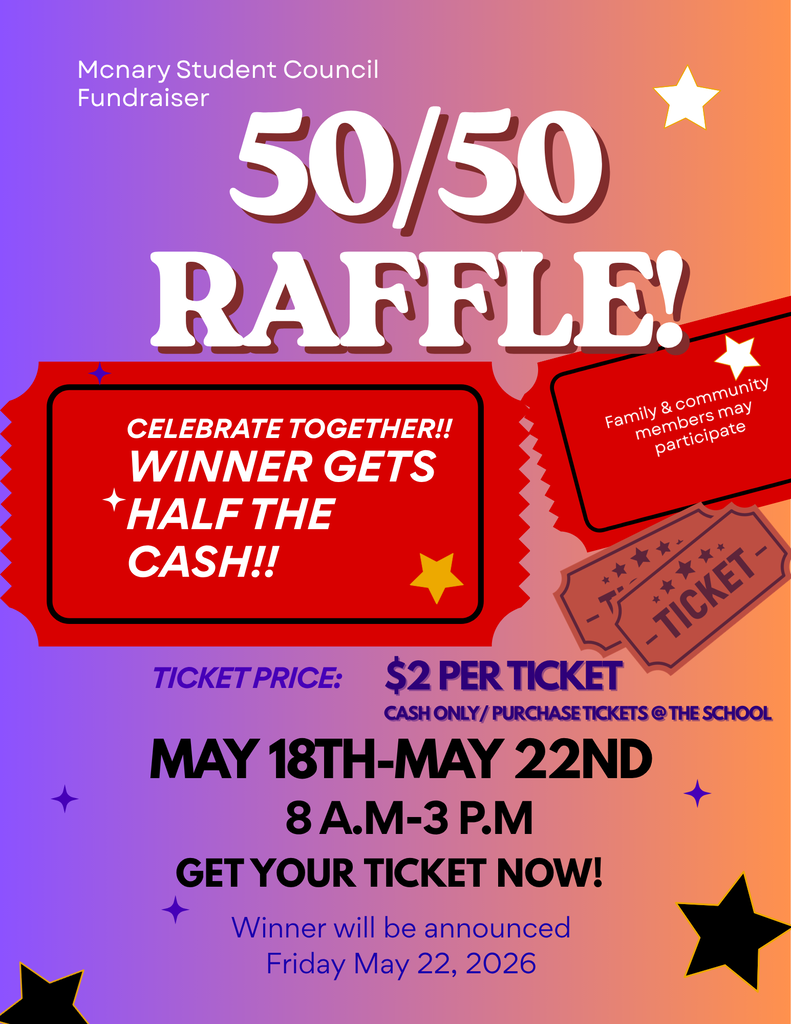 50/50 Raffle! Purchase Tickets from McNary School Student Council! Winner will be announced at the Awards Assembly.