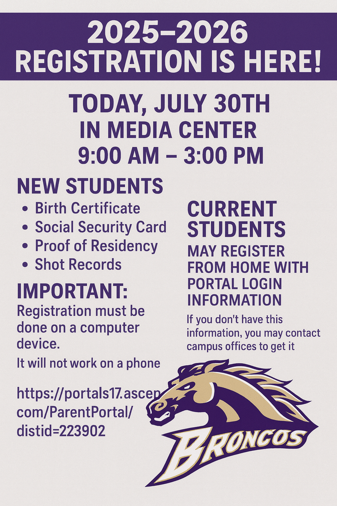 Flyer announcing "2025-2026 Registration is Here!" in bold white text on a purple banner. Below, it reads: Today, July 30th In Media Center 9:00 AM – 3:00 PM  On the left side, under NEW STUDENTS, it lists required documents:  Birth Certificate  Social Security Card  Proof of Residency  Shot Records  Below that, in bold: IMPORTANT: Registration must be done on a computer device. It will not work on a phone.  It includes the registration link: https://portals17.ascendertx.com/ParentPortal/login?distid=223902  On the right side, under CURRENT STUDENTS, it says: "May register from home with portal login information. If you don't have this information, you may contact campus offices to get it."  At the bottom right is the Meadow Broncos logo with a gold and purple horse head and the word “Broncos” in stylized lettering.