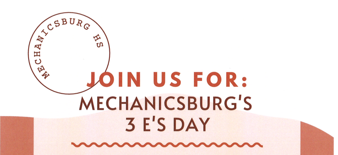 Join Us For: (written in orange) Mechanicsburg's 3 E's Day is in a dark Orange. On the upper left of the picute is the words Mechanicsburg HS inside a circle.