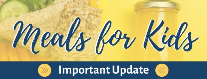 Meals for Kids ( blue) over top of a yelllow background that looks like a lunch. The words Important Update (white) is below that ona blue background