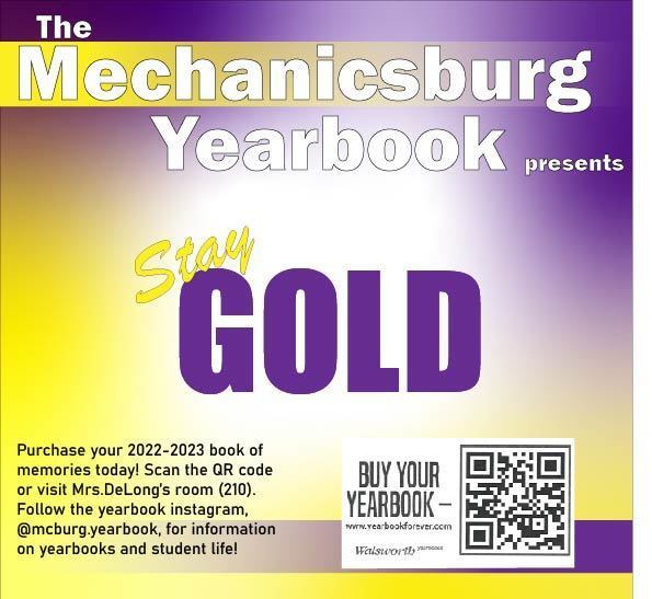 The Mechanicsburg Yearbook presents (written in white) Stay (in yellow), Gold (in purple). Buy your yearbook is written in black beside a qr code. Purchase your 2022-23 book of memories today. Scan the QR code or visit Mrs. Delong's room (210) follow the yearbook instagram.@mcburg yearbook, for information on yearbooks and student life! The flyer is purple and gold