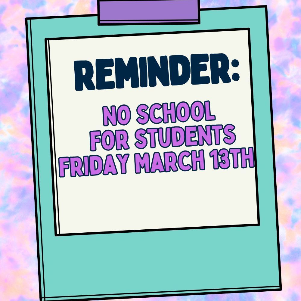 Reminder no school for students march 13th