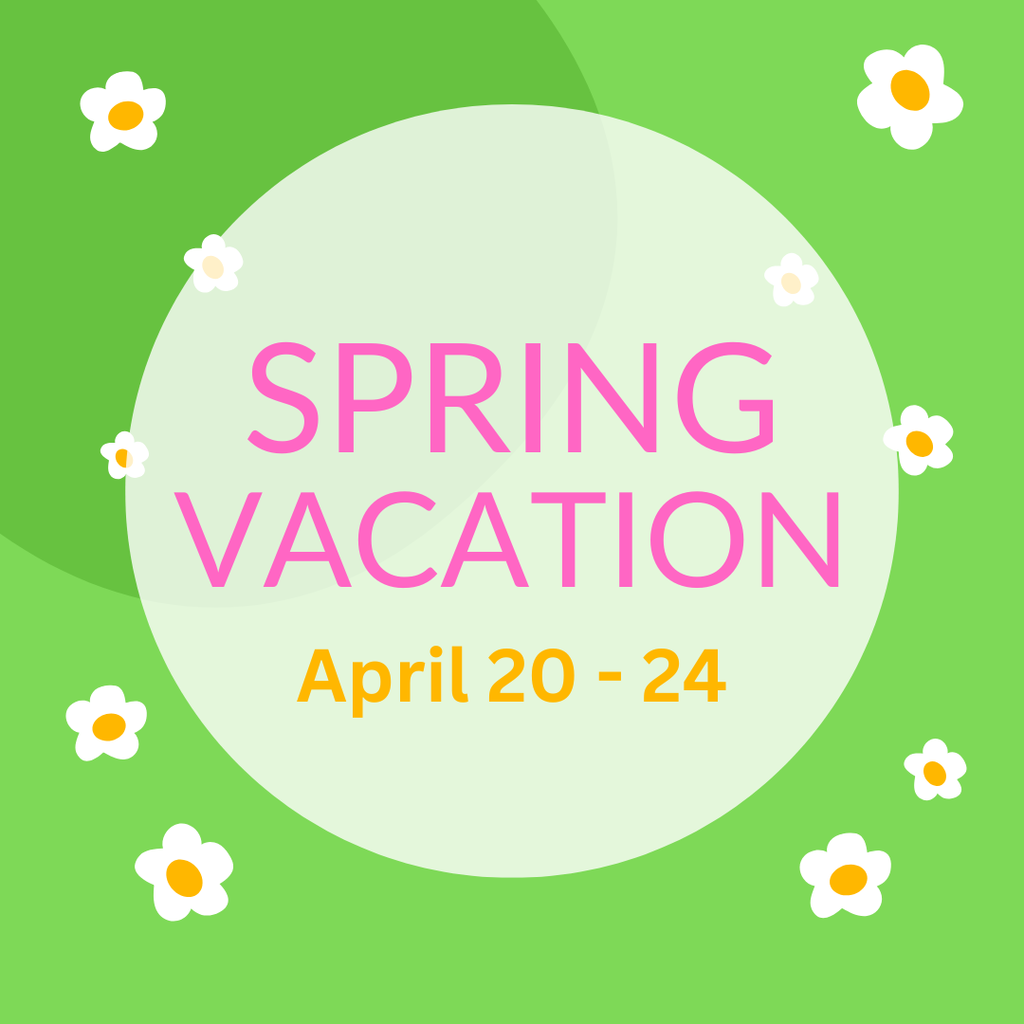 Spring Vacation April 20 - 24