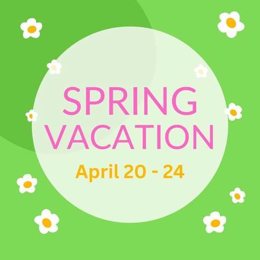 Spring Vacation for all Medway Public Schools is April 20 - April 24