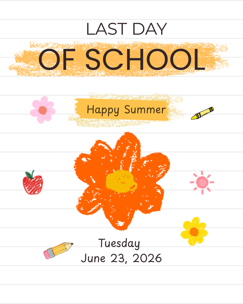 An announcement flyer on a lined paper background titled "LAST DAY OF SCHOOL" in large text across a yellow crayon stroke. A smaller yellow banner below reads "Happy Summer." The center features a large orange flower drawing, surrounded by smaller colorful doodles including a pink flower, a yellow crayon, a red apple, a pink sun, a yellow flower, and a pencil. The text at the bottom reads "Tuesday, June 23, 2026.